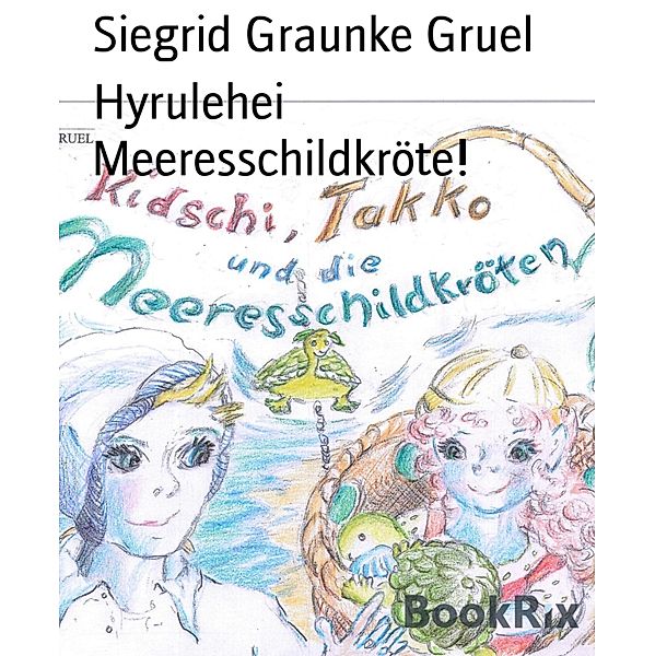 Hyrulehei Meeresschildkröte!, Siegrid Graunke Gruel