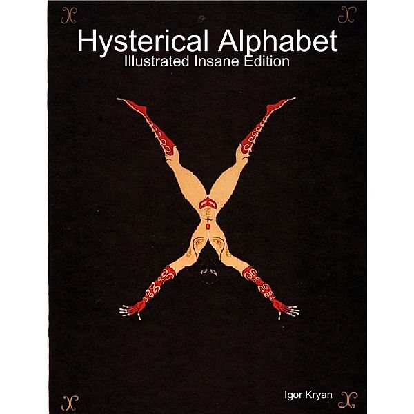 Hysterical Alphabet: Illustrated Insane Edition, Igor Kryan