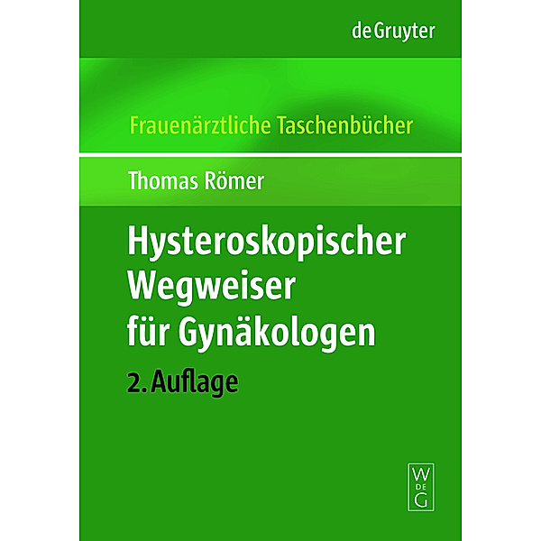 Hysteroskopischer Wegweiser für Gynäkologen / Frauenärztliche Taschenbücher, Thomas Römer