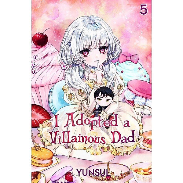 I Adopted a Villainous Dad Vol. 5 (novel) / I Adopted a Villainous Dad, Yunsul