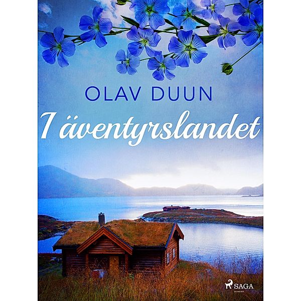 I äventyrslandet / Juviksfolket Bd.4, Olav Duun