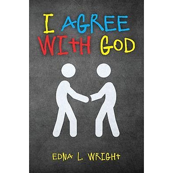 I Agree with God, Edna L Wright