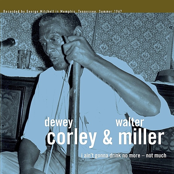 I Ain'T Gonna Drink No More:Not Much (Vinyl), Dewey And Walter Miller Corley