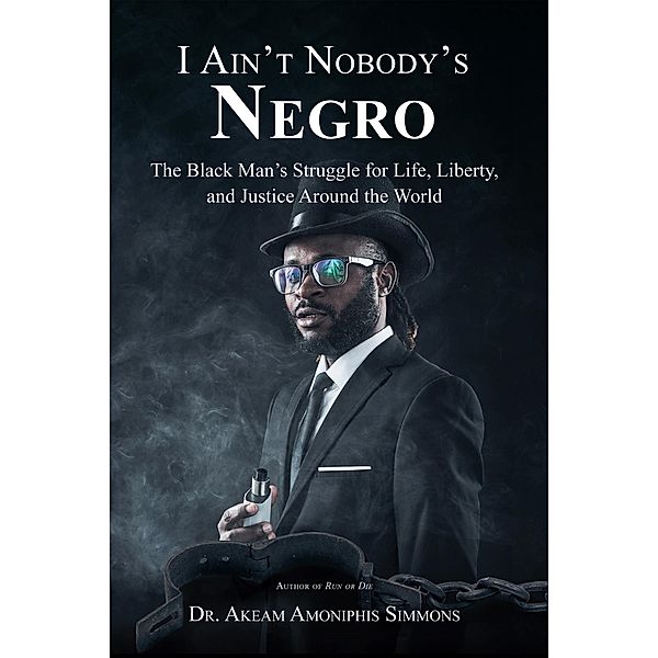 I Ain't Nobody's Negro, Akeam Amoniphis Simmons