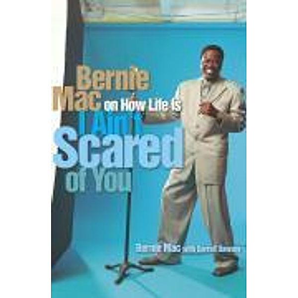 I Ain't Scared of You: Bernie Mac on How Life Is, Bernie Mac