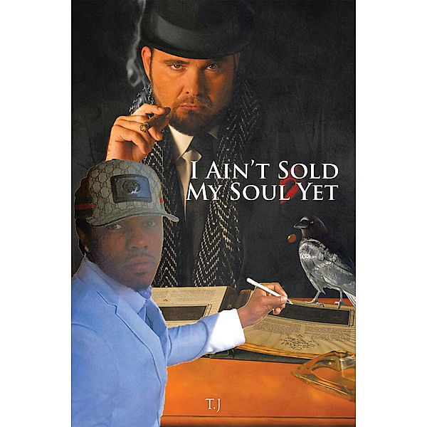 I Ain’T Sold My Soul Yet, T.j