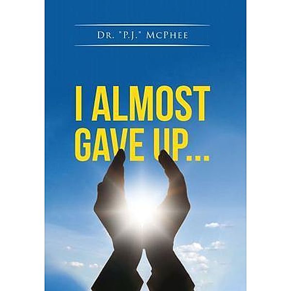 I Almost Gave Up..., "P. J. McPhee