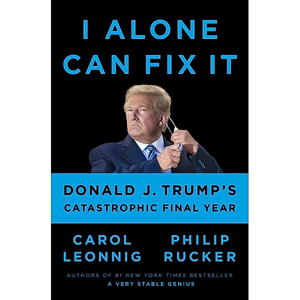 I Alone Can Fix It, Carol Leonnig, Philip Rucker