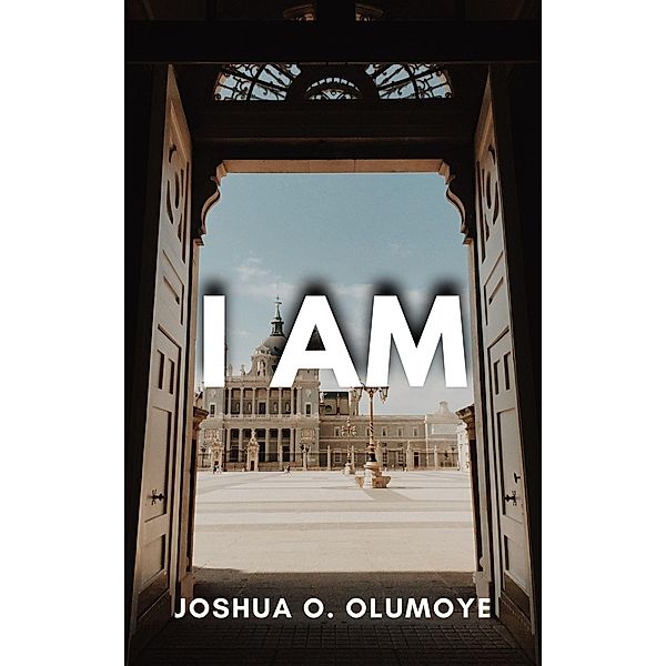 I Am, Joshua Olumoye