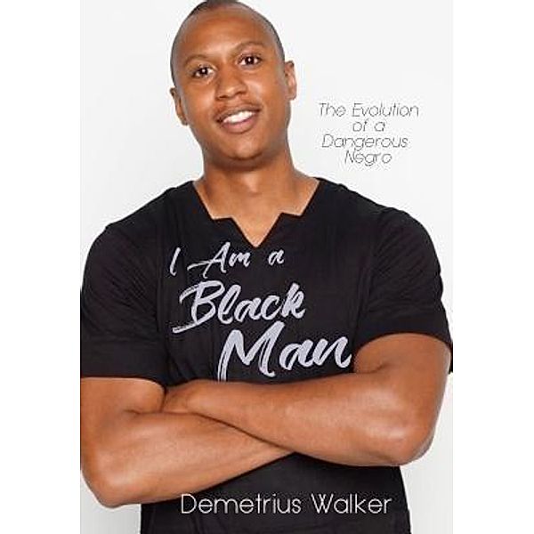 I Am A Black Man, Demetrius Walker