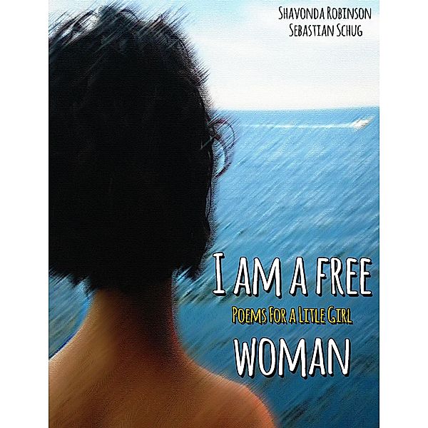 I Am a Free Woman: Poems for a Little Girl, Shavonda Robinson
