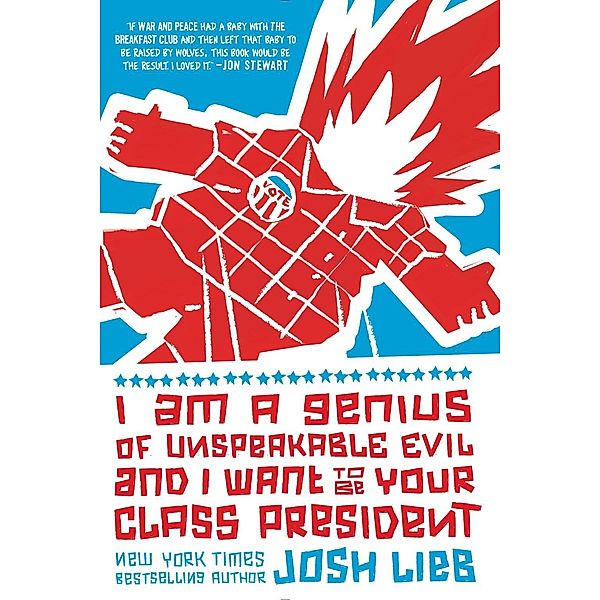 I Am a Genius of Unspeakable Evil and I Want to Be Your Class President, Josh Lieb