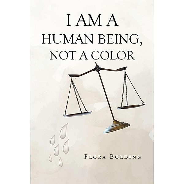 I AM A HUMAN BEING, NOT A COLOR, Flora Bolding