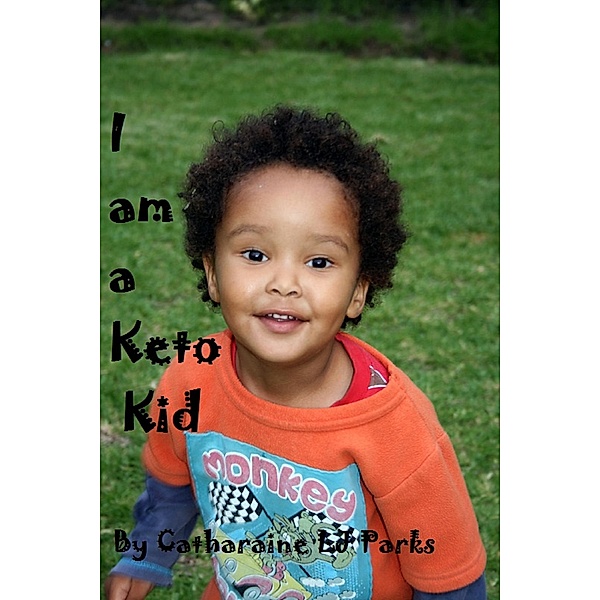 I am a Keto Kid, Catharine Lj Parks