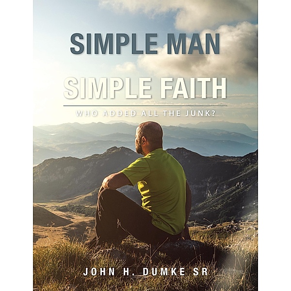 I Am a Simple Man with a Simple Faith, John H. Dumke Sr