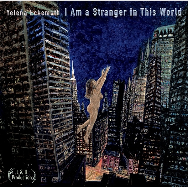 I Am a Stranger in This World, Yelena Eckemoff