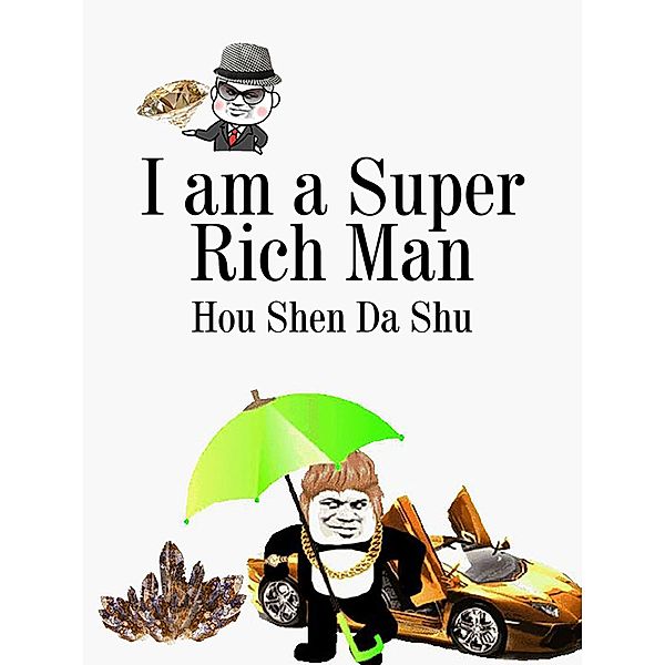I am a Super Rich Man, Hou Shendashu