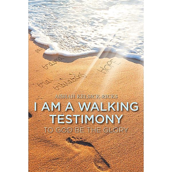 I Am a Walking Testimony, Aishah Kelsick-Ricks