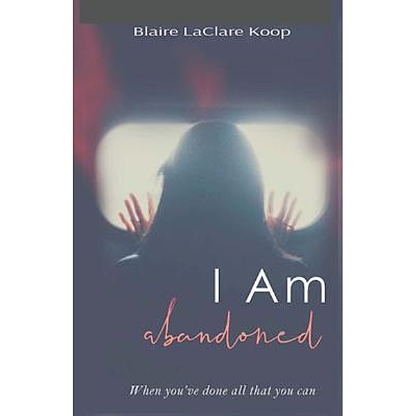 I Am.  abandoned / Demented Studios, Blaire Koop