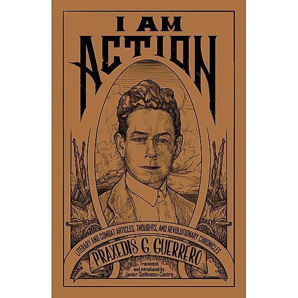 I am Action, Praxedis G. Guerrero