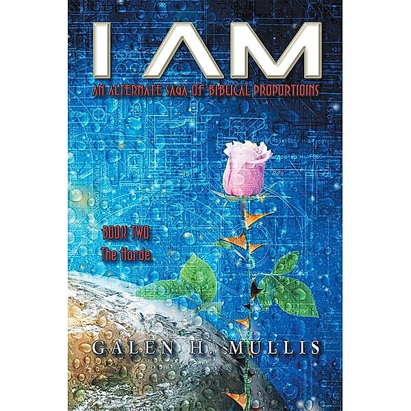 I AM: An Alternate Saga of Biblical Proportions / SBPRA, Galen H. Mullis