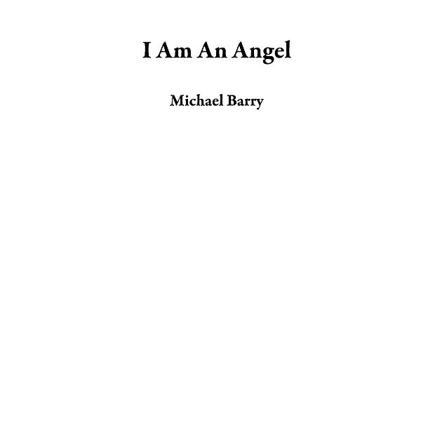 I Am An Angel, Michael Barry