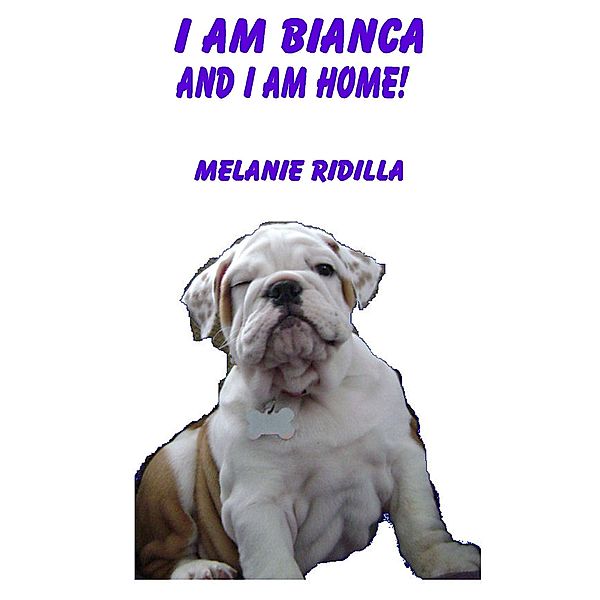 I am Bianca, and I am Home! (Bianca's Ruby Slippers Series #1) / Melanie Ridilla, Melanie Ridilla