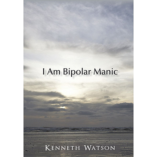 I Am Bipolar Manic, Kenneth Watson