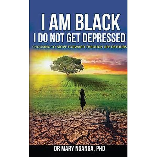 I Am Black - I Do Not Get Depressed, Mary Nganga