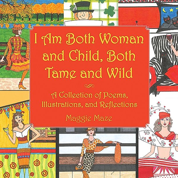 I Am Both Woman and Child, Both Tame and Wild, Maggie Maze