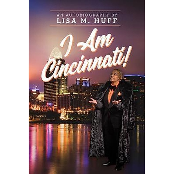 I AM CINCINNATI!, Lisa M. Huff
