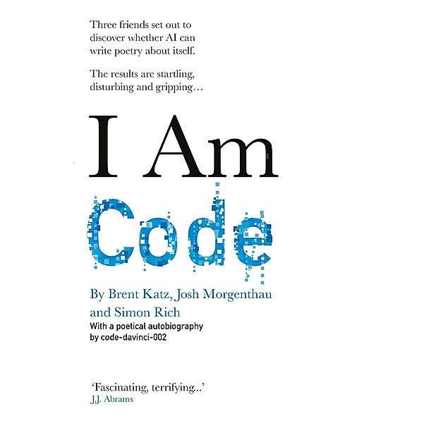 I Am Code, Code-Davinci-002, Brent Katz, Josh Morgenthau, Simon Rich