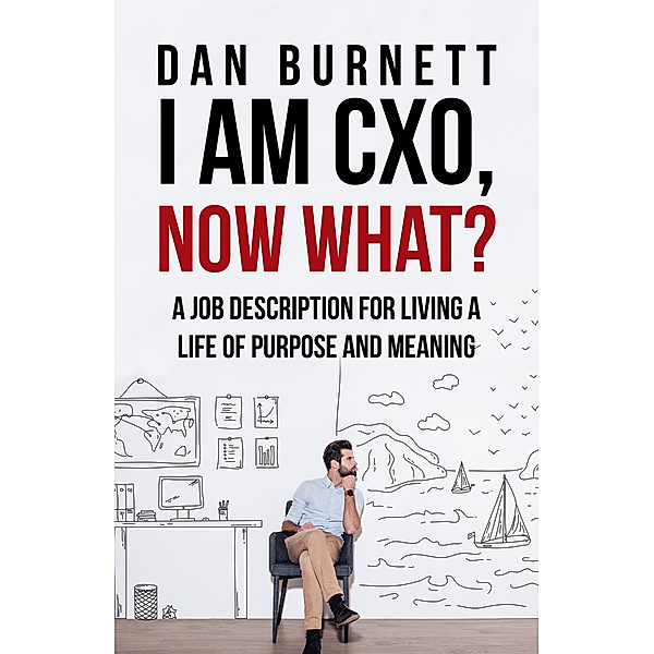 I Am Cxo, Now What?, Dan Burnett