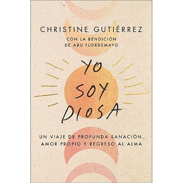 I Am Diosa \ Yo soy Diosa (Spanish edition), Christine Gutierrez