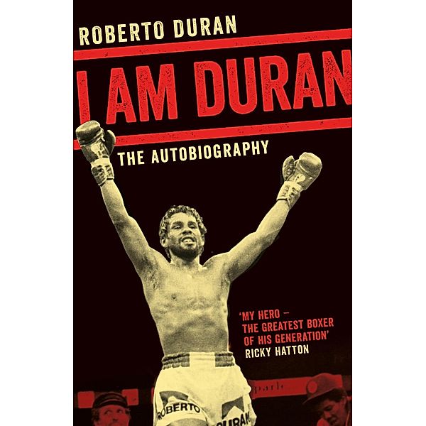 I Am Duran, Roberto Duran