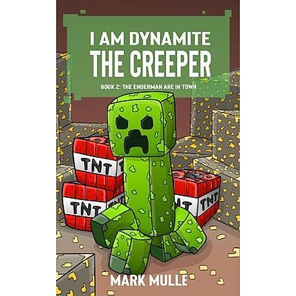 I Am Dynamite The Creeper  Book 2 / I Am Dynamite The Creeper Bd.2, Mark Mulle