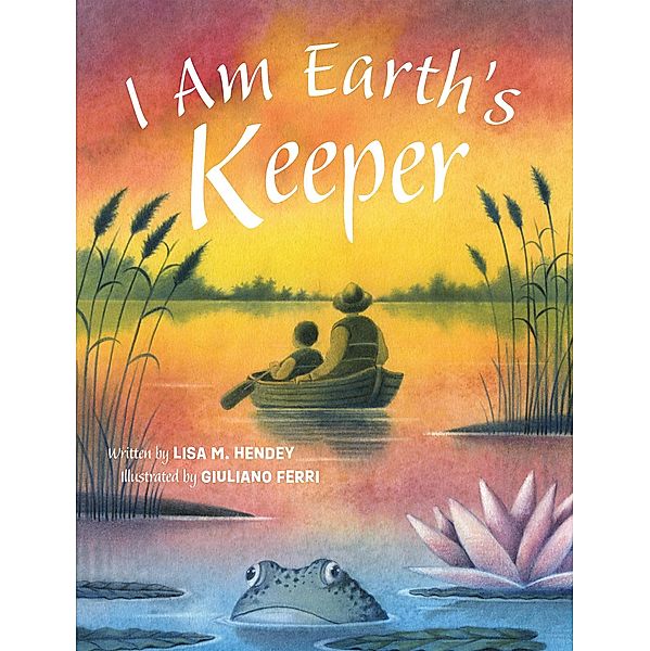 I Am Earth's Keeper, Lisa M. Hendey