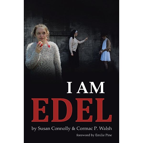 I Am Edel, Susan Connolly, Cormac P. Walsh