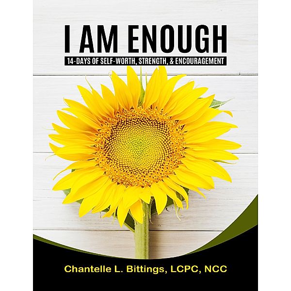 I Am Enough: 14-days of Self-worth, Strength, & Encouragement, Chantelle L. Bittings