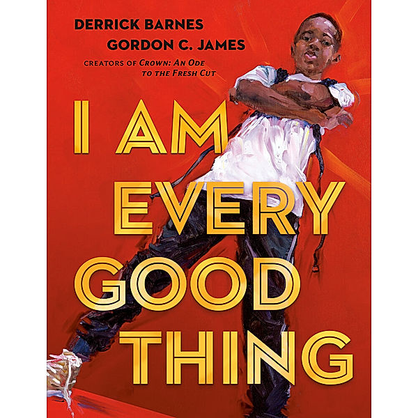 I Am Every Good Thing, Derrick Barnes