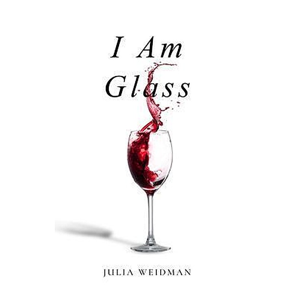 I Am Glass / New Degree Press, Julia Weidman