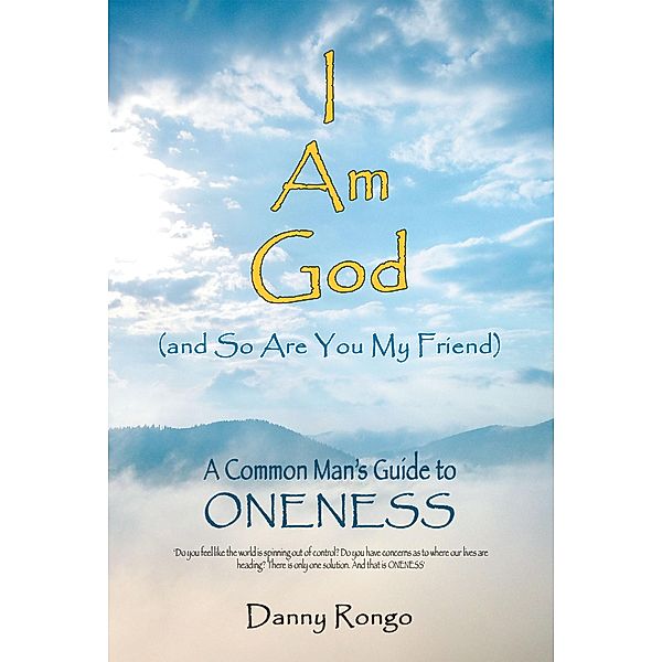 I Am God (And so Are You, My Friend), Danny Rongo