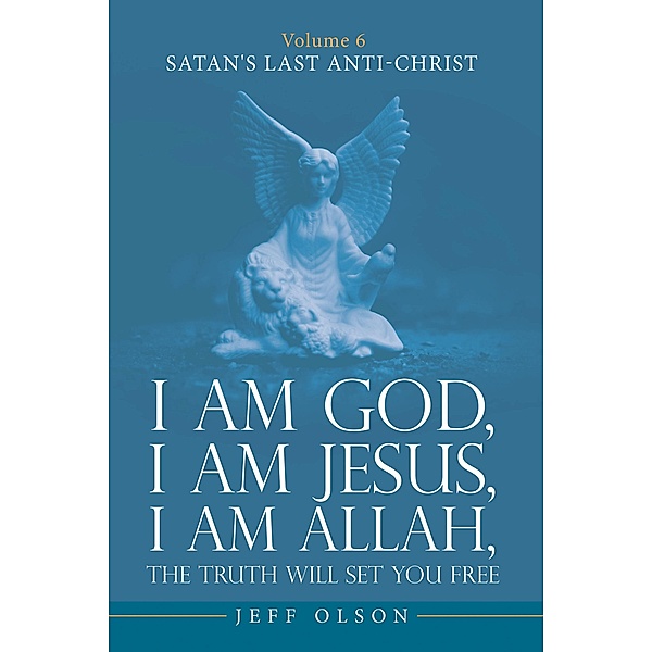 I am God, I am Jesus, I am Allah, The Truth will set you Free, Jeff Olson