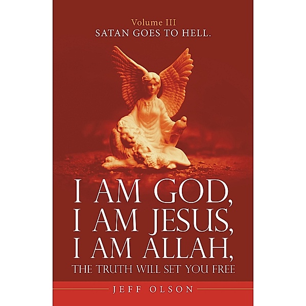 I Am God, I Am Jesus, I Am Allah, the Truth Will Set You Free., Jeff Olson