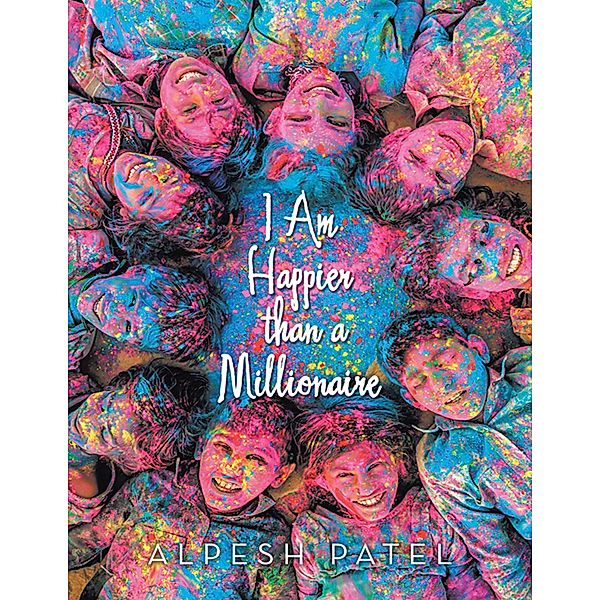 I Am Happier Than a Millionaire, Alpesh Patel