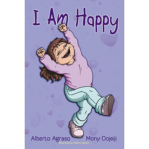 I am Happy (A Mom's Choice Award recipient) by Alberto Agraso and Mony Dojeiji / Mony Dojeiji, Mony Dojeiji