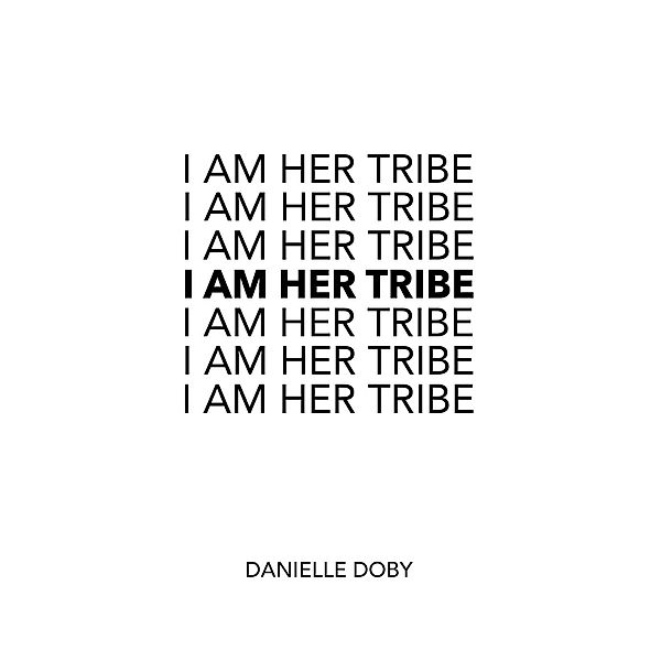 I Am Her Tribe, Danielle Doby