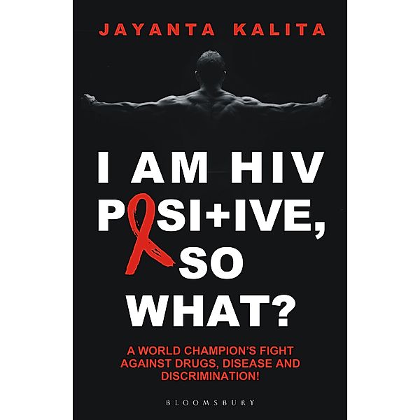 I am HIV Positive, So What? / Bloomsbury India, Jayanta Kalita