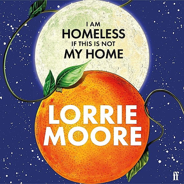 I Am Homeless If This Is Not My Home, Lorrie Moore