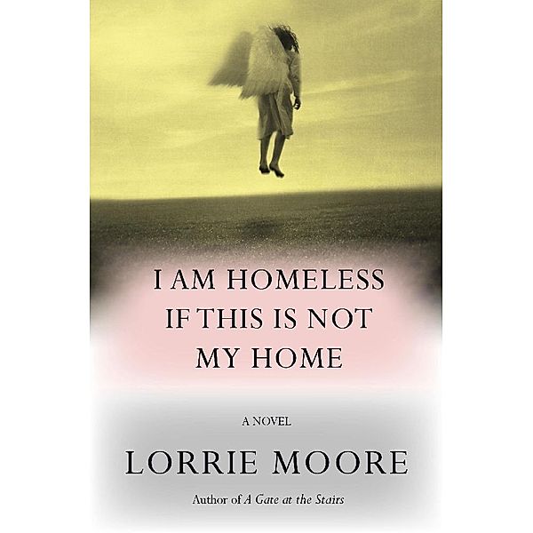 I Am Homeless If This Is Not My Home, Lorrie Moore